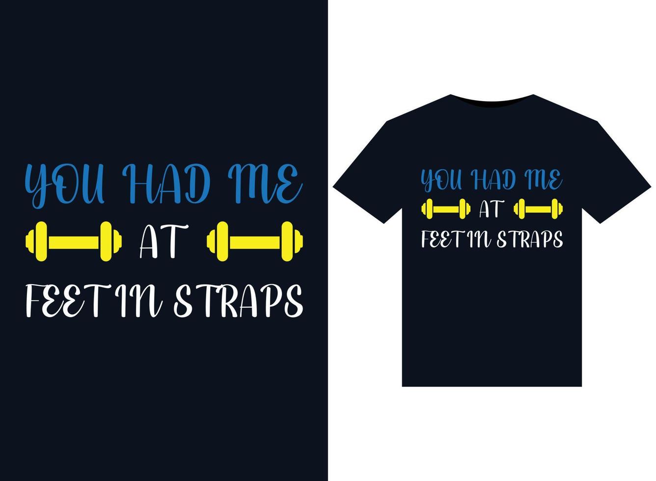 You had me at feet in straps. illustrations for print-ready T-Shirts design vector