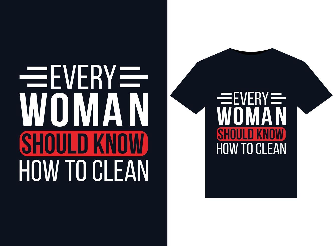 Every Woman Should Know How to Clean illustrations for print-ready T-Shirts design vector