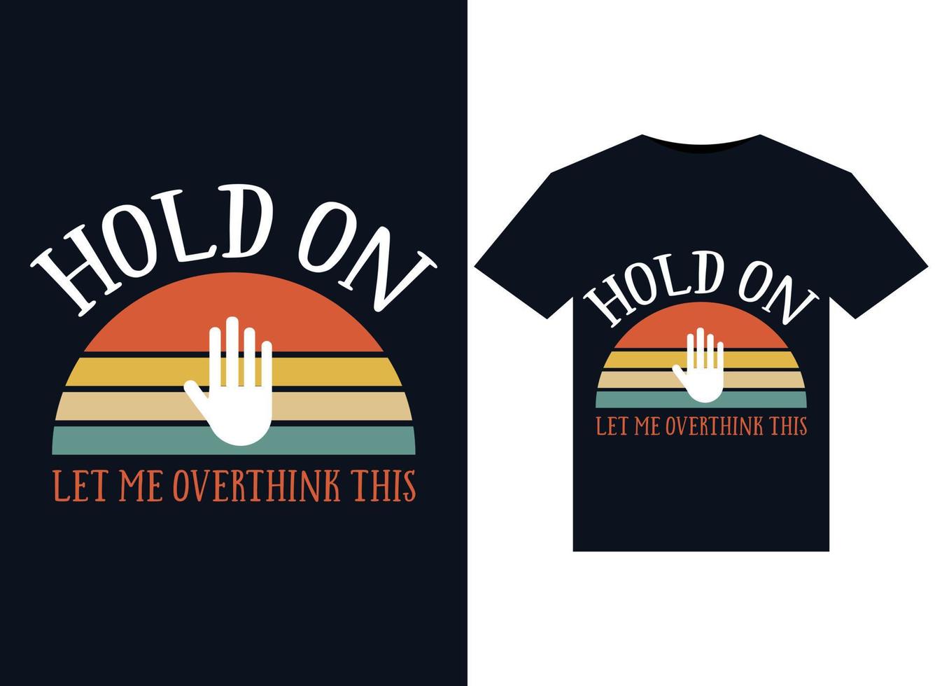 Hold On Let Me Overthink This illustrations for print-ready T-Shirts design vector