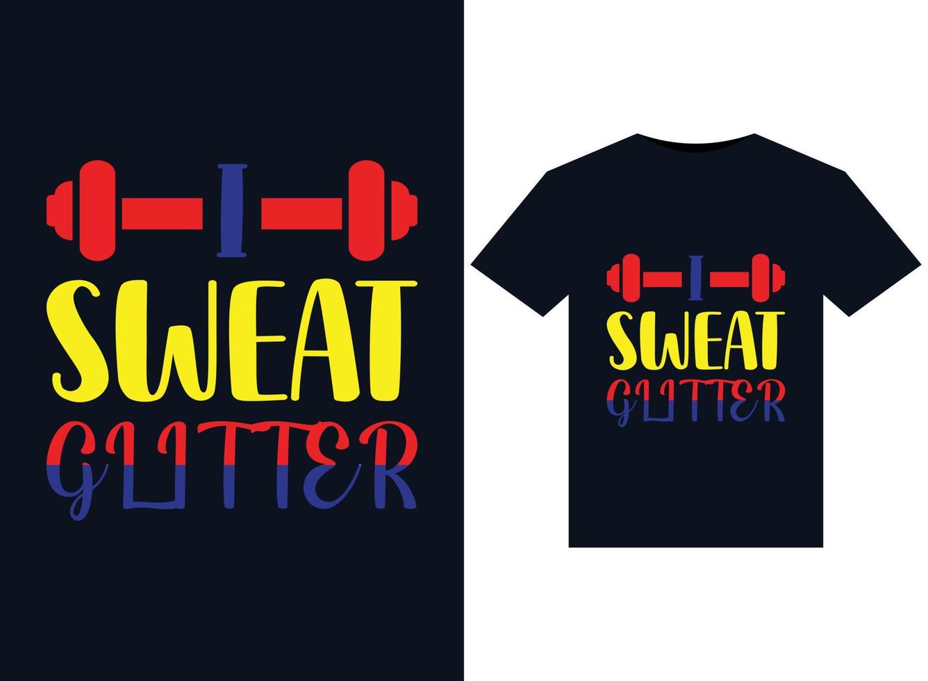 I Sweat Glitter illustrations for print-ready T-Shirts design vector