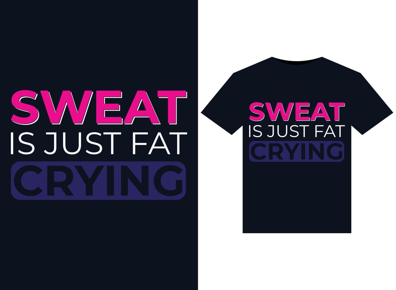 Sweat Is Just Fat Crying illustrations for print-ready T-Shirts design vector