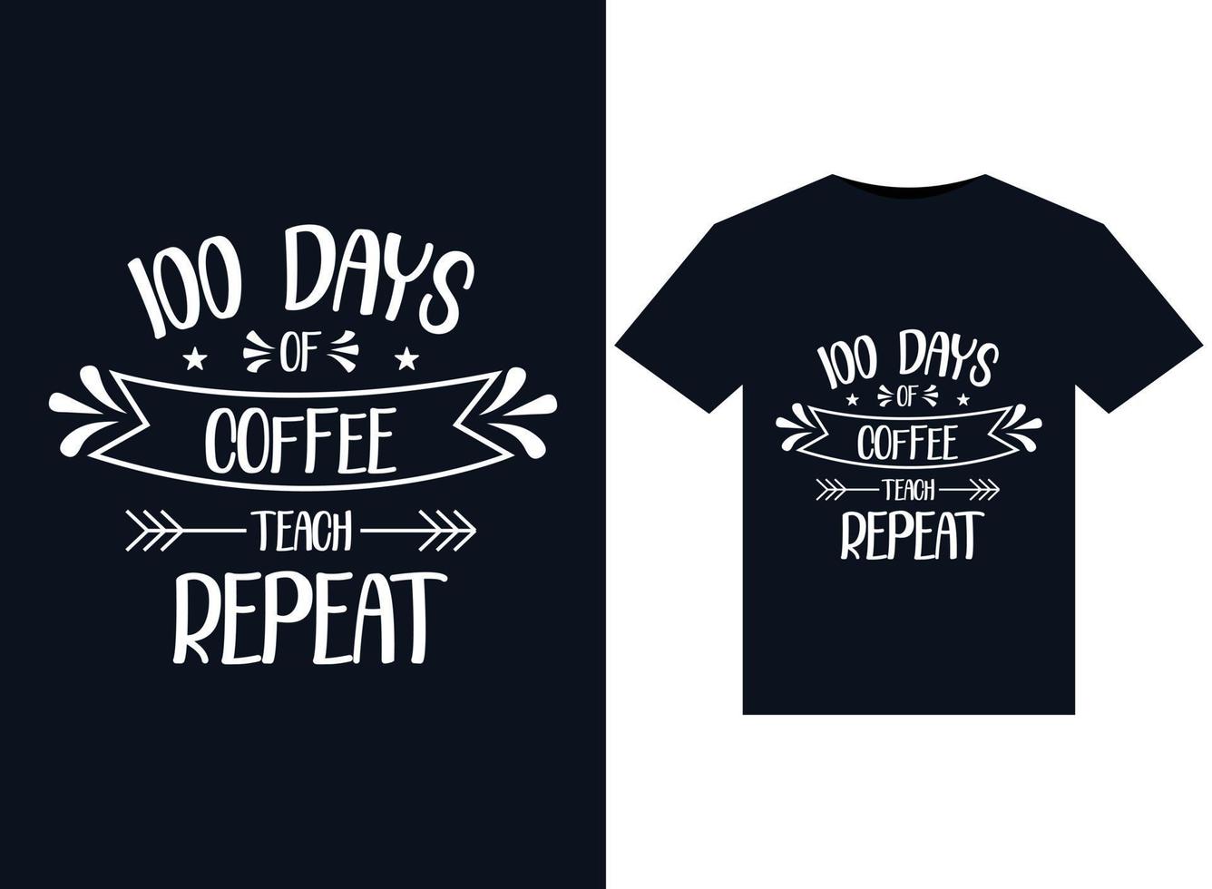 100 Days Of Coffee Teach Repeat illustrations for print-ready T-Shirts design vector