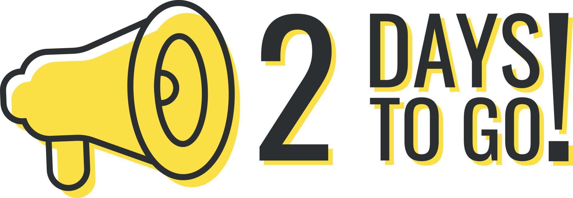 Number 2 of days left to go. Badge with megaphone, sale, landing page, banner. vector