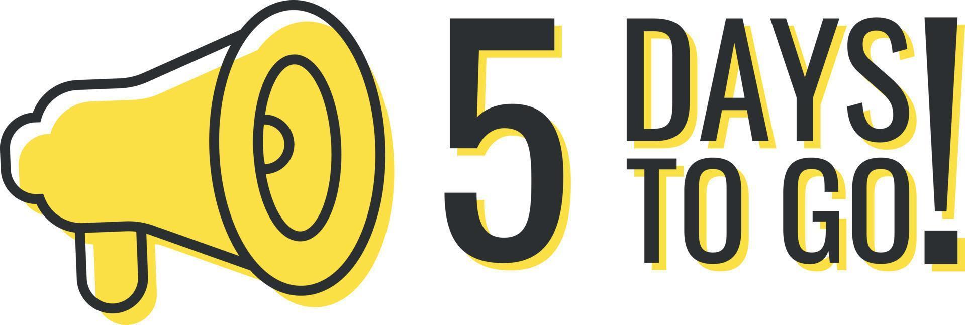 Number 5 of days left to go. Badge with megaphone, sale, landing page, banner. vector