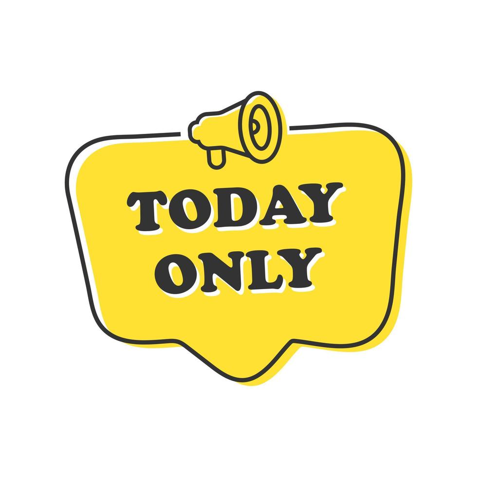 Today only on speech bubble. vector