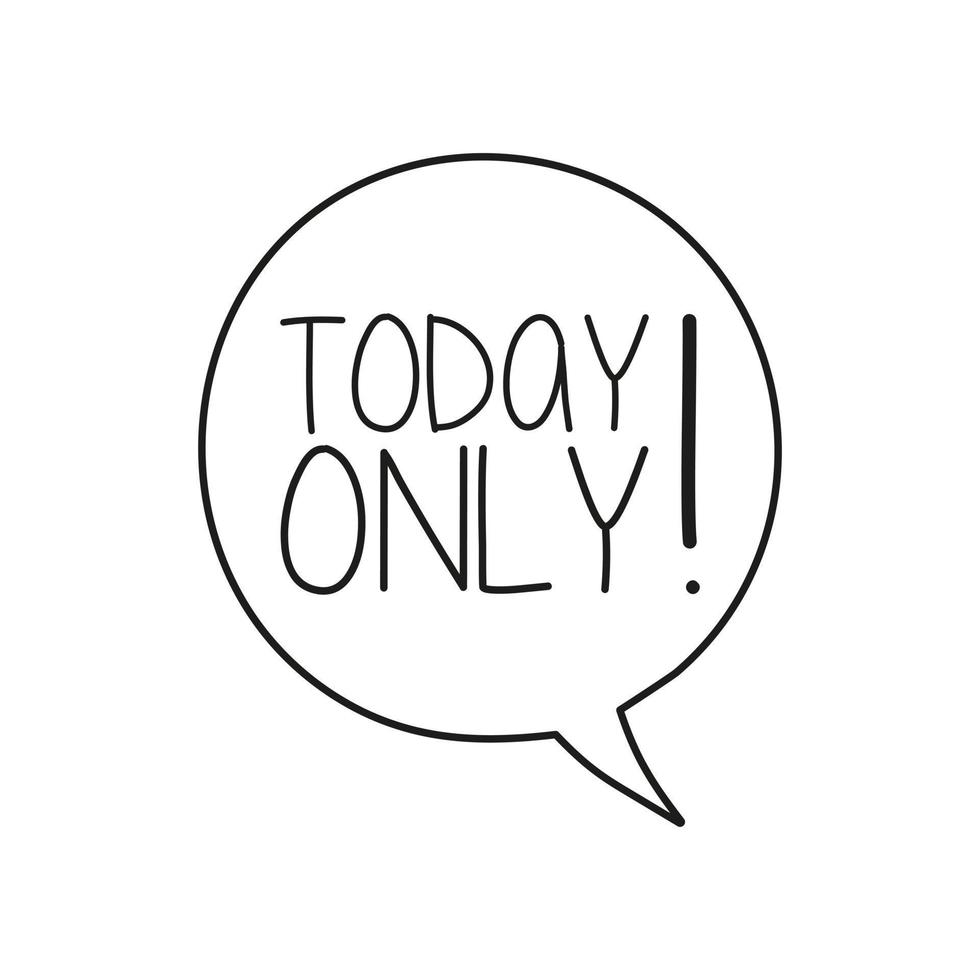 Today only on speech bubble. vector