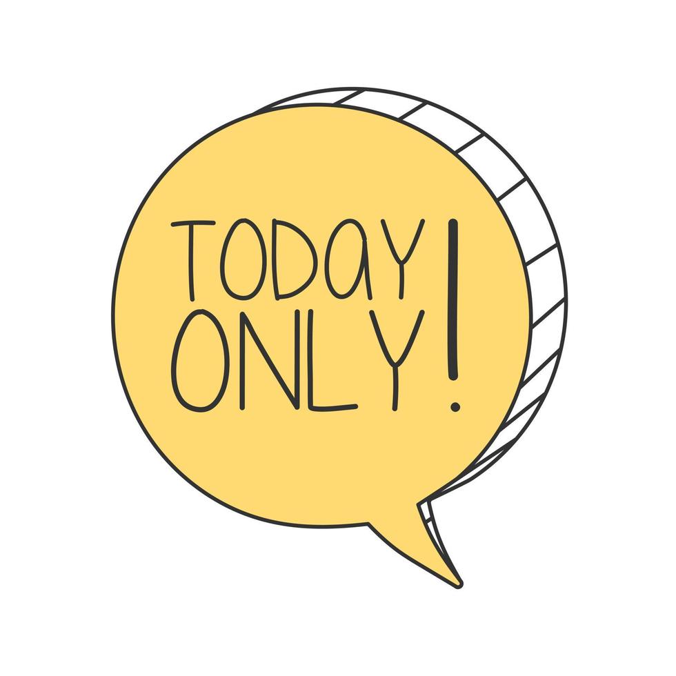 Today only on speech bubble. vector