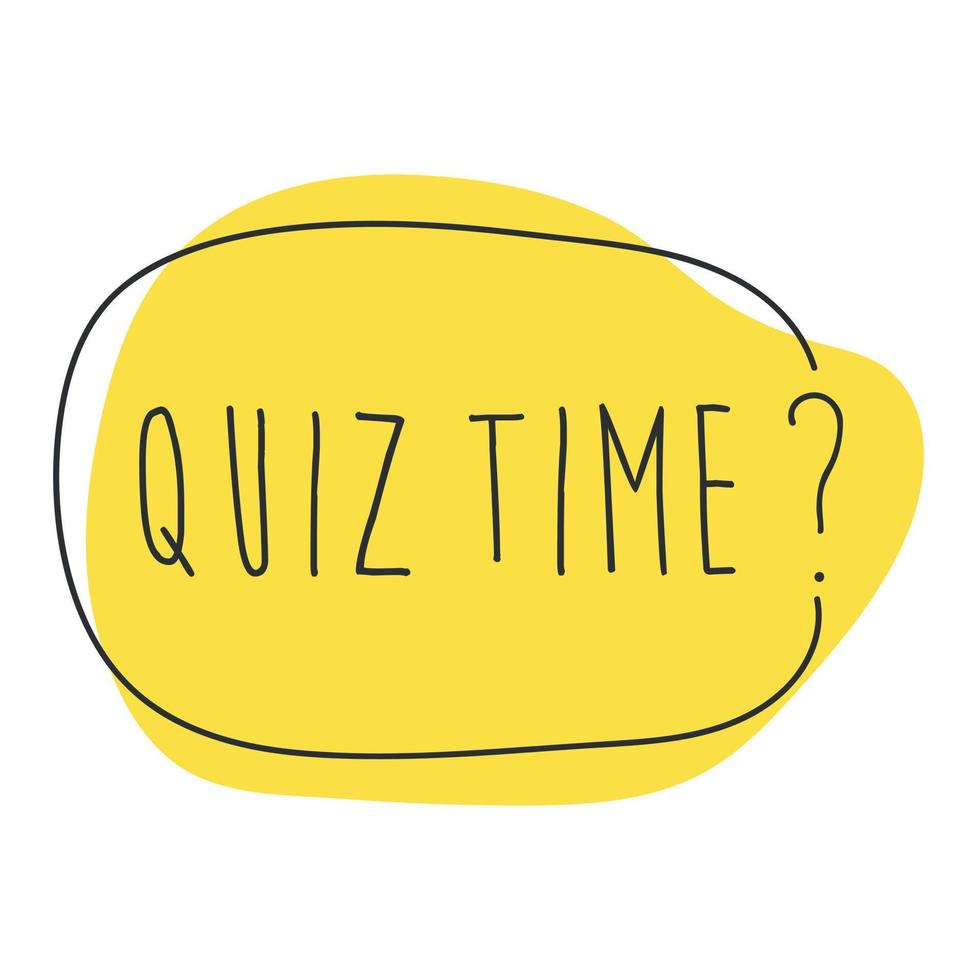 Quiz time question inscription. Handwritten lettering in speech bubble. vector