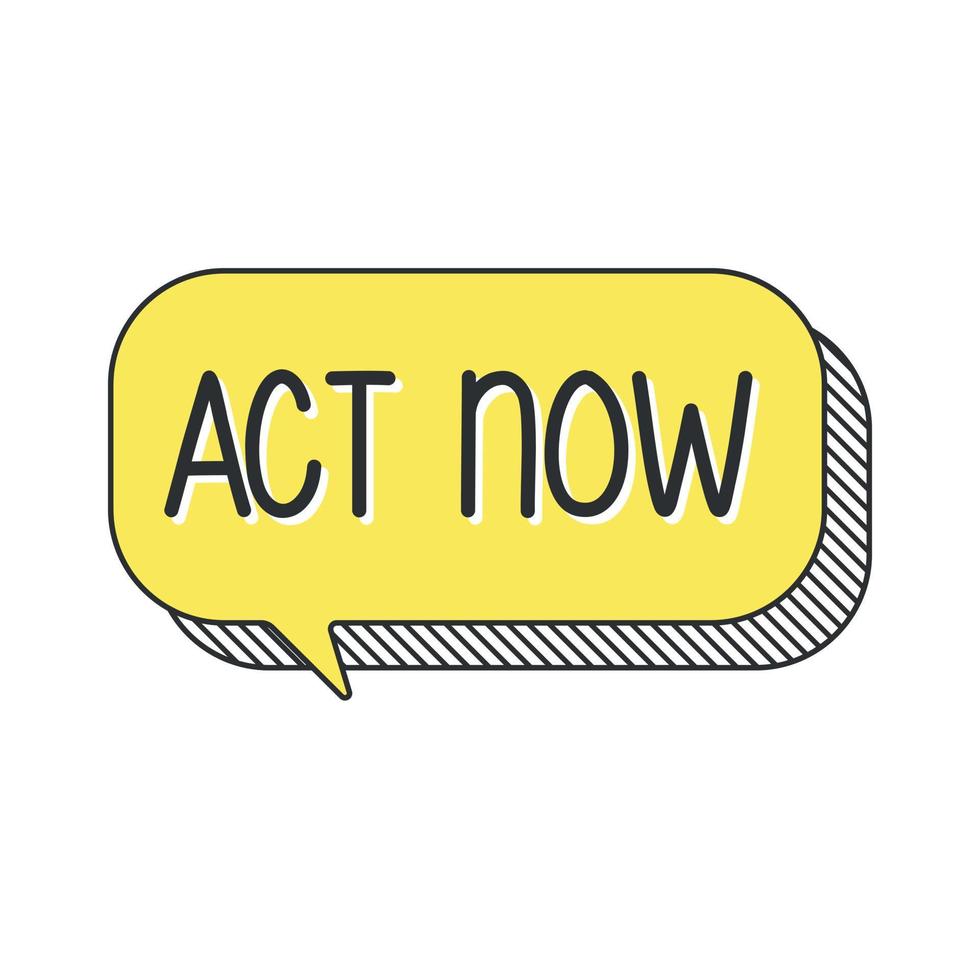 Act now on yellow hand draw speech bubble vector