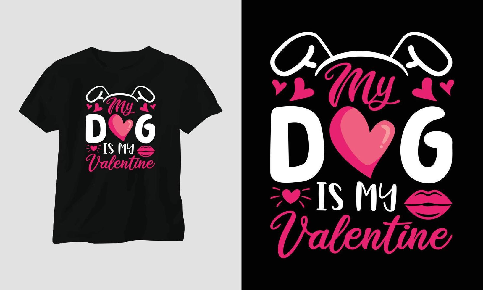 my dog is my valentine - Valentine's Day Typography t-shirt Design with heart, arrow, kiss, and motivational quotes vector