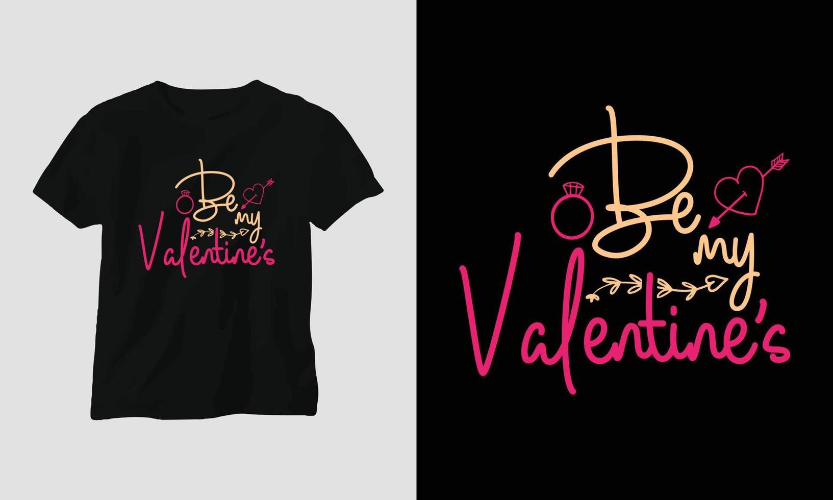 be my valentine's - diseño de camiseta tipográfica del día de san valentín con corazón, flecha, beso y citas motivacionales vector