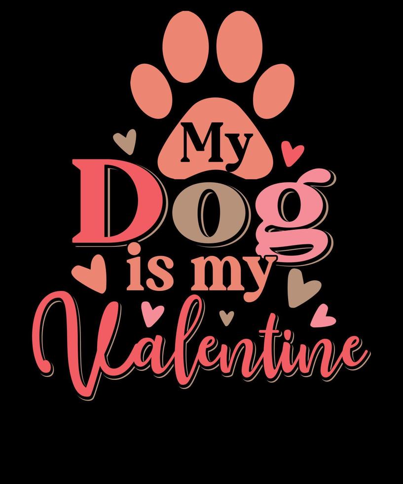 My Dog Is My Valentine Shirt Funny Dog Lover Retro Dog Mom Valentine Day T shirt Design vector