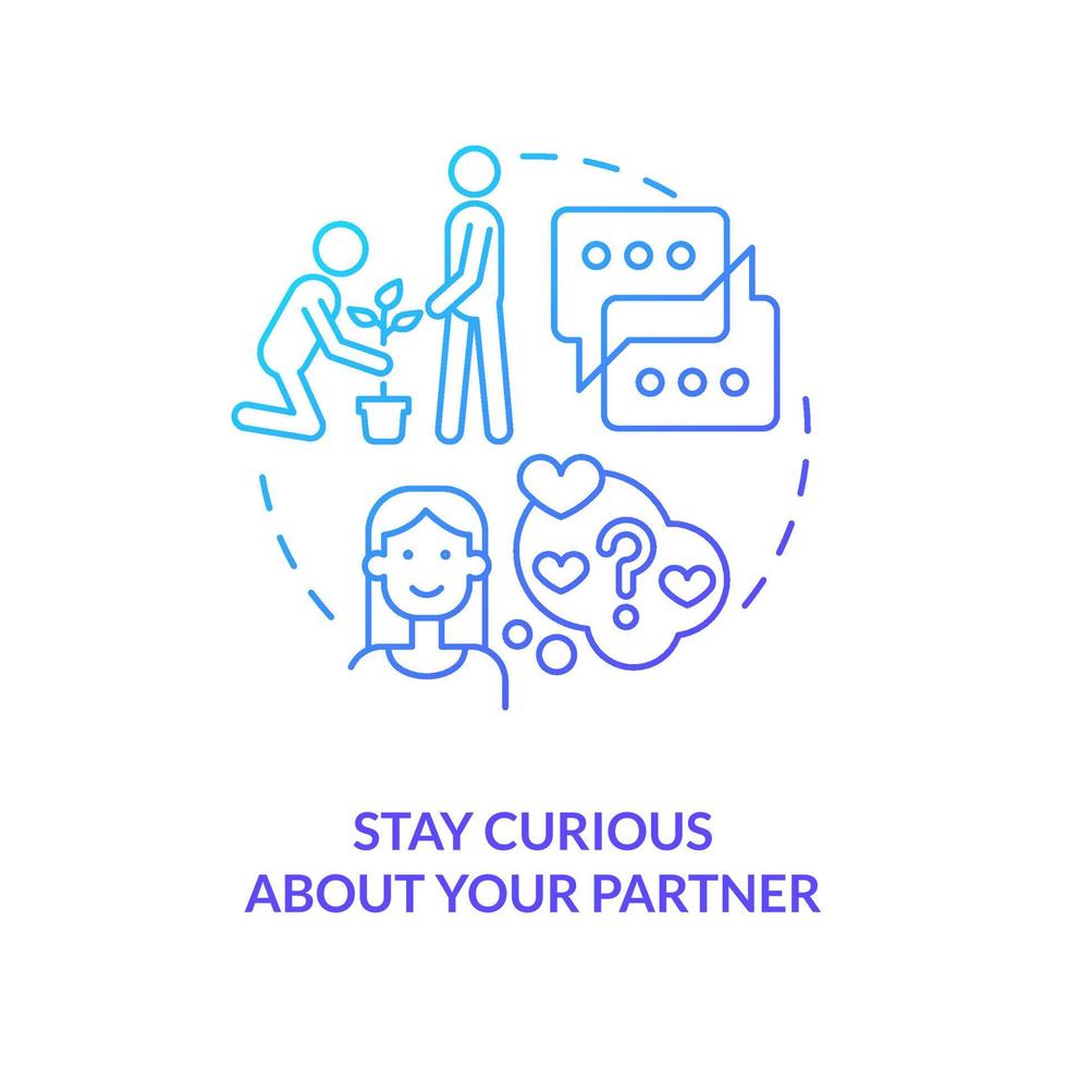 Stay curious about partner blue gradient concept icon. Improve relationship tip abstract idea thin line illustration. Exchange stories. Isolated outline drawing. Myriad Pro-Bold font used vector