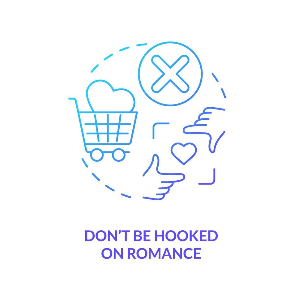Dont be hooked on romance blue gradient concept icon. Fix relationship when living together abstract idea thin line illustration. Get life outside. Isolated outline drawing. Myriad Pro-Bold font used vector
