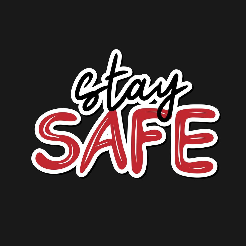 Stay safe sticker. Lettering typography poster with text for self quarantine times vector
