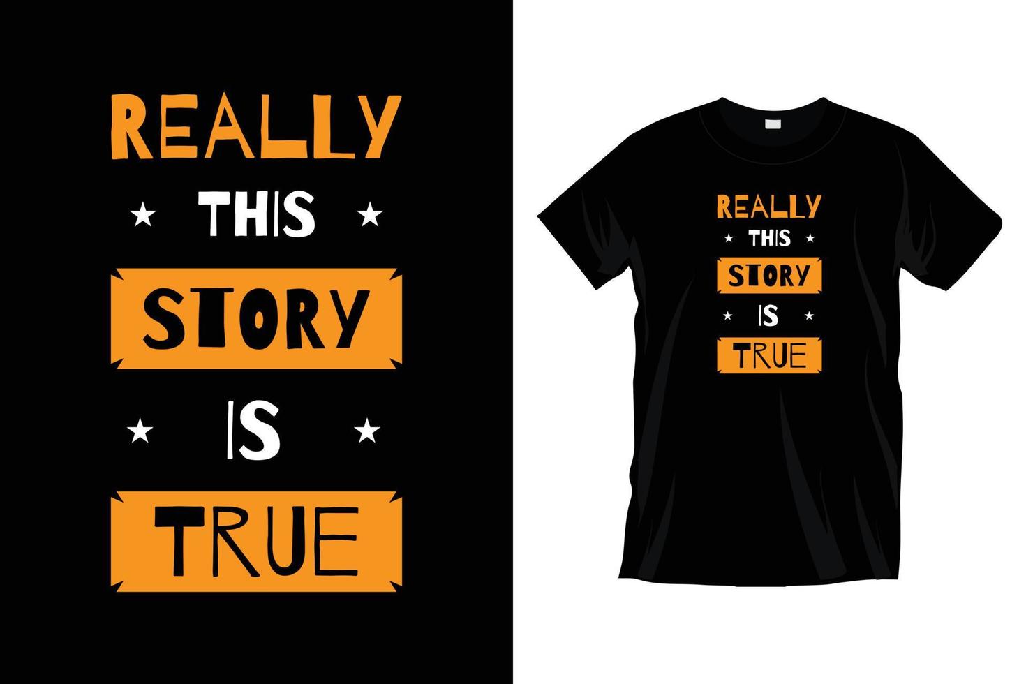 Really this story is true. Modern motivational inspirational cool typography t shirt design for prints, apparel, vector, art, illustration, typography, poster, template, trendy black tee shirt design. vector