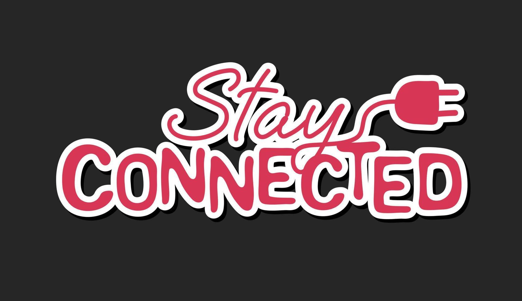 Stay connected quote typography. Sticker for social media content vector