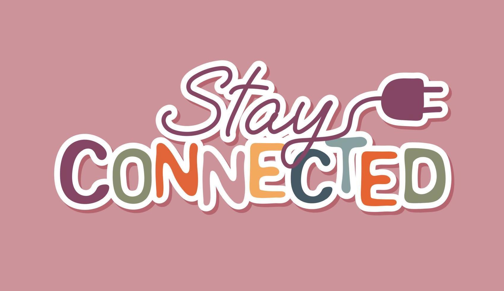 Stay connected quote typography. Sticker for social media content vector