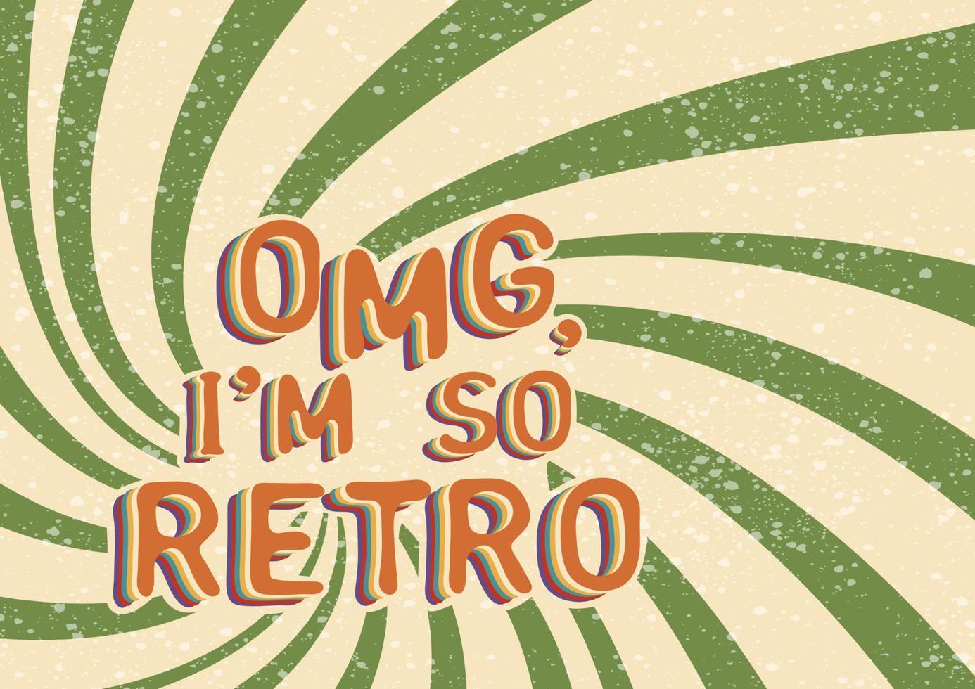 OMG, Im so retro. Retro quote on textured background vector