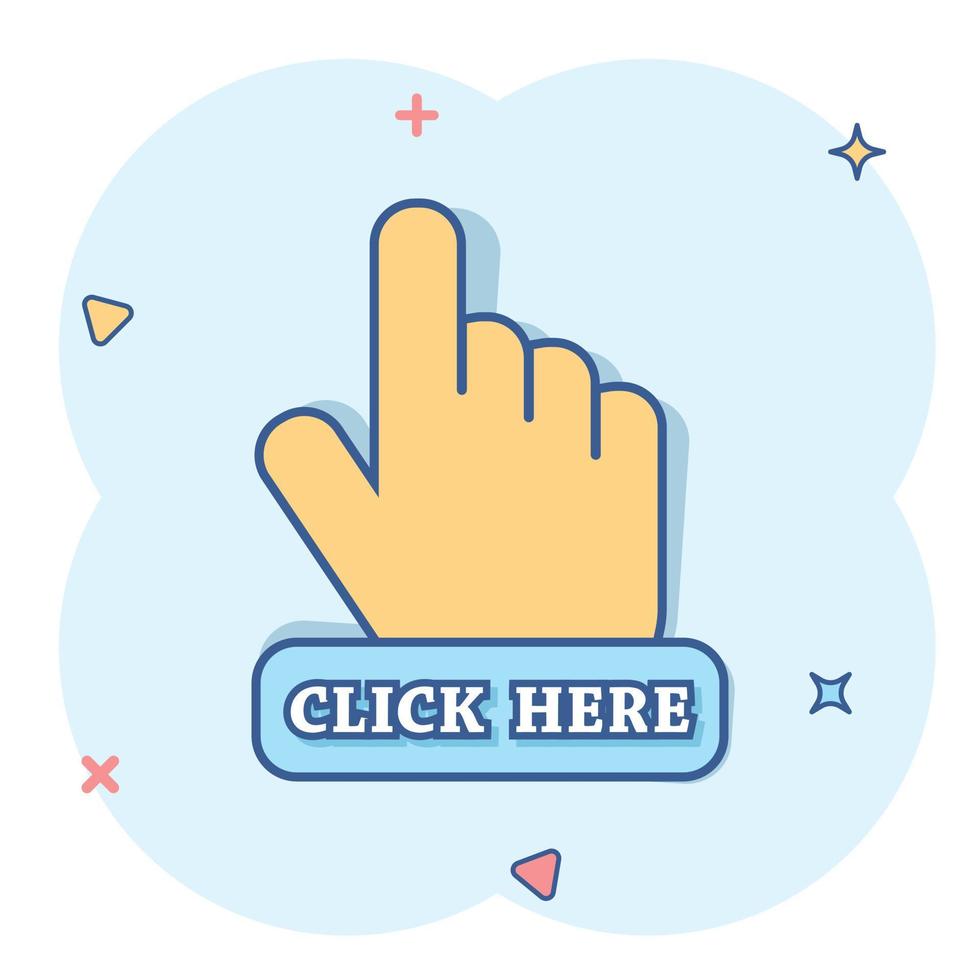 dibujos animados vectoriales haga clic aquí icono en estilo cómico. pictograma de ilustración de signo de cursor de mano. concepto de efecto de salpicadura de negocio de puntero. vector