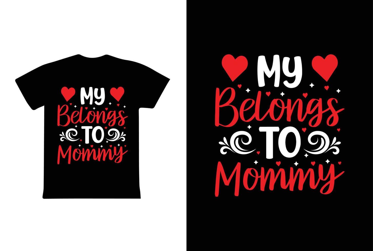 My Belongs To Mommy T-shirt Design, Valentine day T-shirt design Template vector