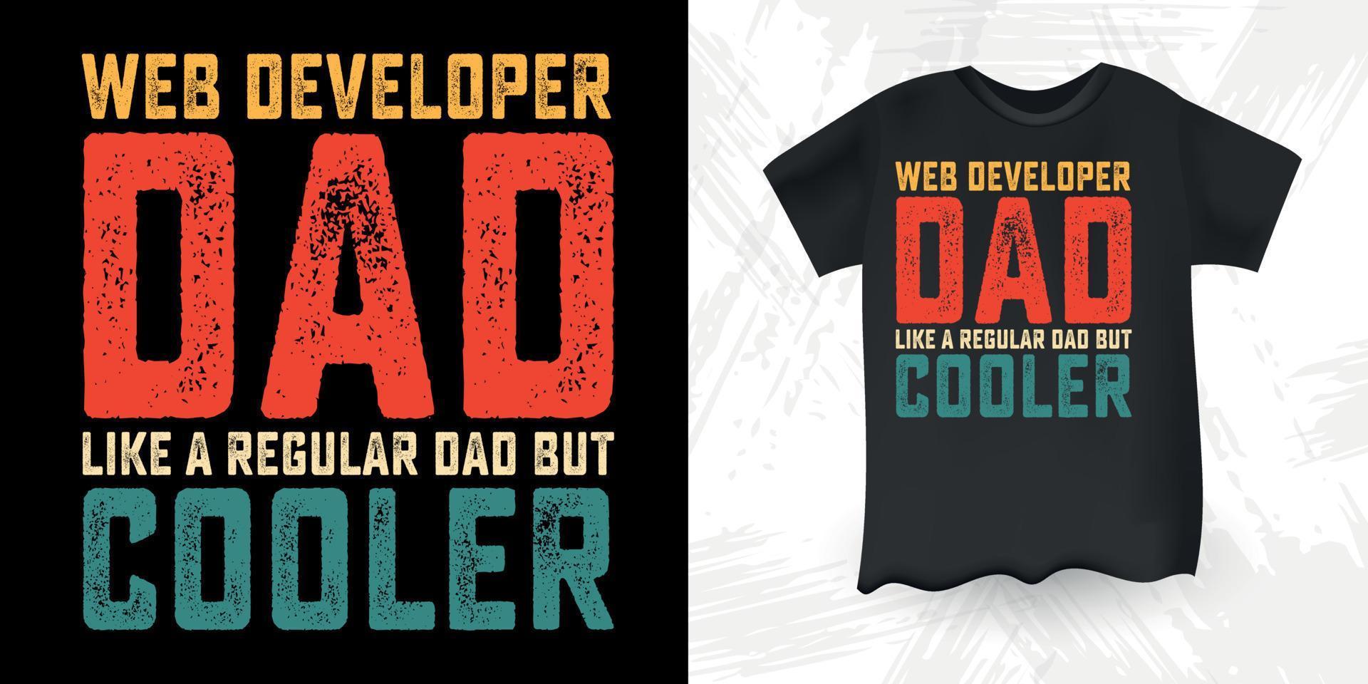 Web Developer Funny Dad Lover Father's Day T-Shirt Design vector