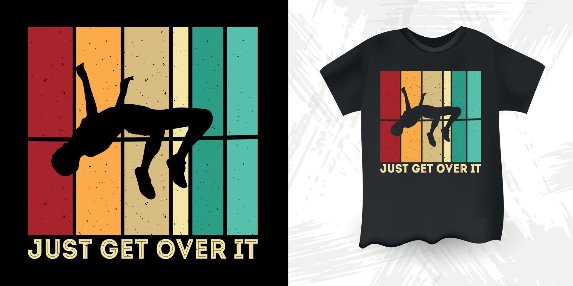 Just Get Over It Funny High Jump Retro Vintage High Jumping T-Shirt Design vector