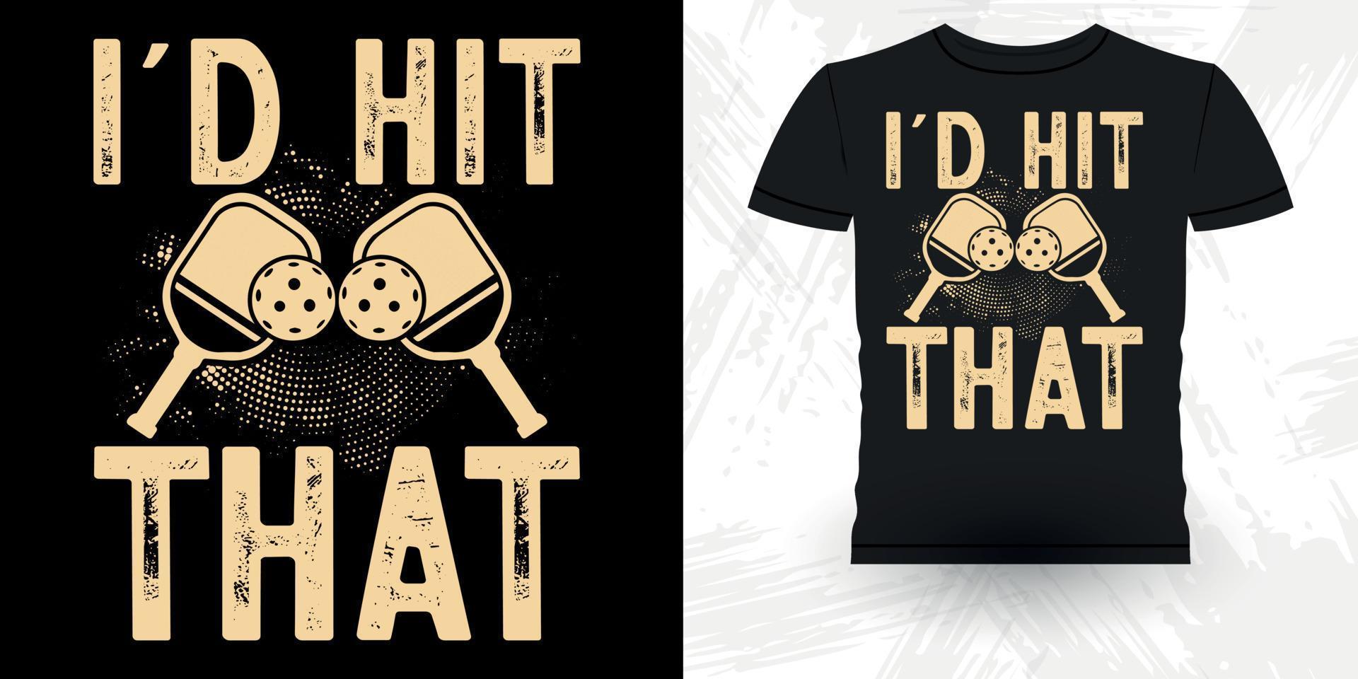 I'd Hit That T-Shirt I'd Hit That T-Shirt