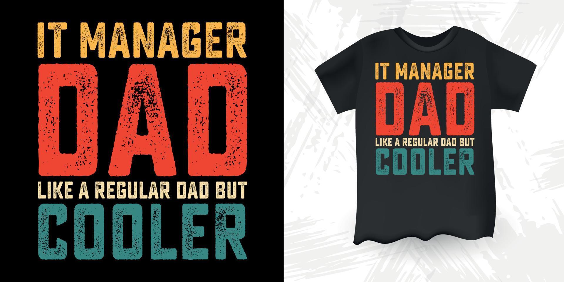 It Manager Funny Dad Lover Father's Day T-Shirt Design vector