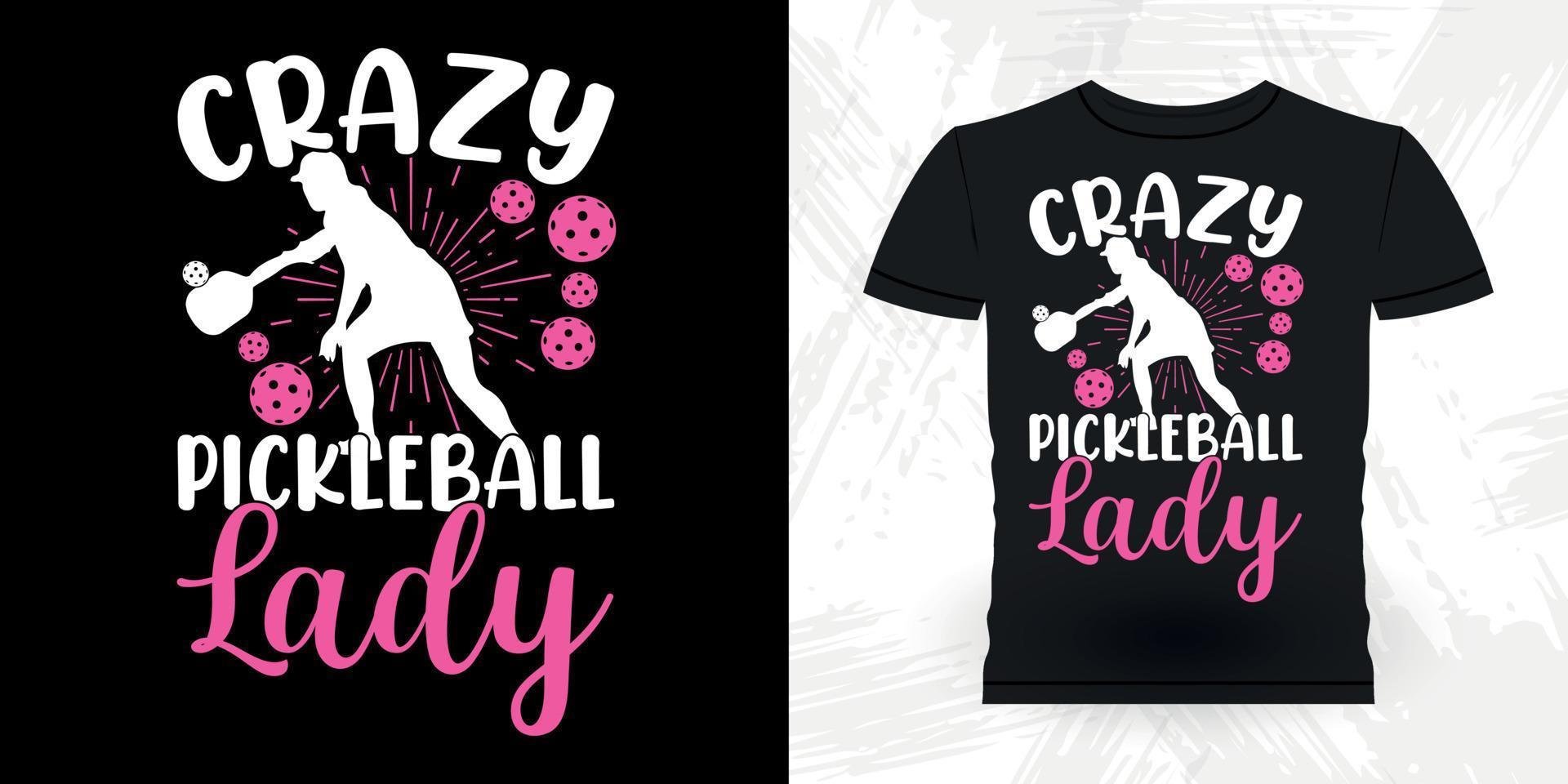 Crazy Pickleball Girl Funny Pickleball Player Sports Retro Vintage Pickleball T-shirt Design vector