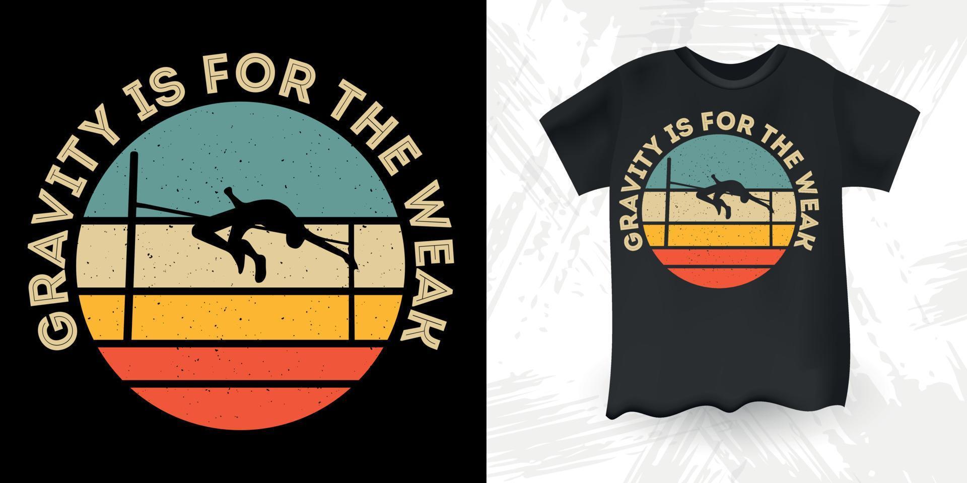 Gravity Is For The Weak Funny High Jump Retro Vintage High Jumping T-Shirt Design vector