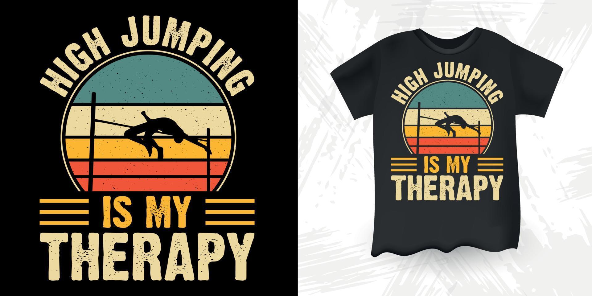 High Jumping Is My Therapy Funny High Jump Retro Vintage High Jumping T-Shirt Design vector