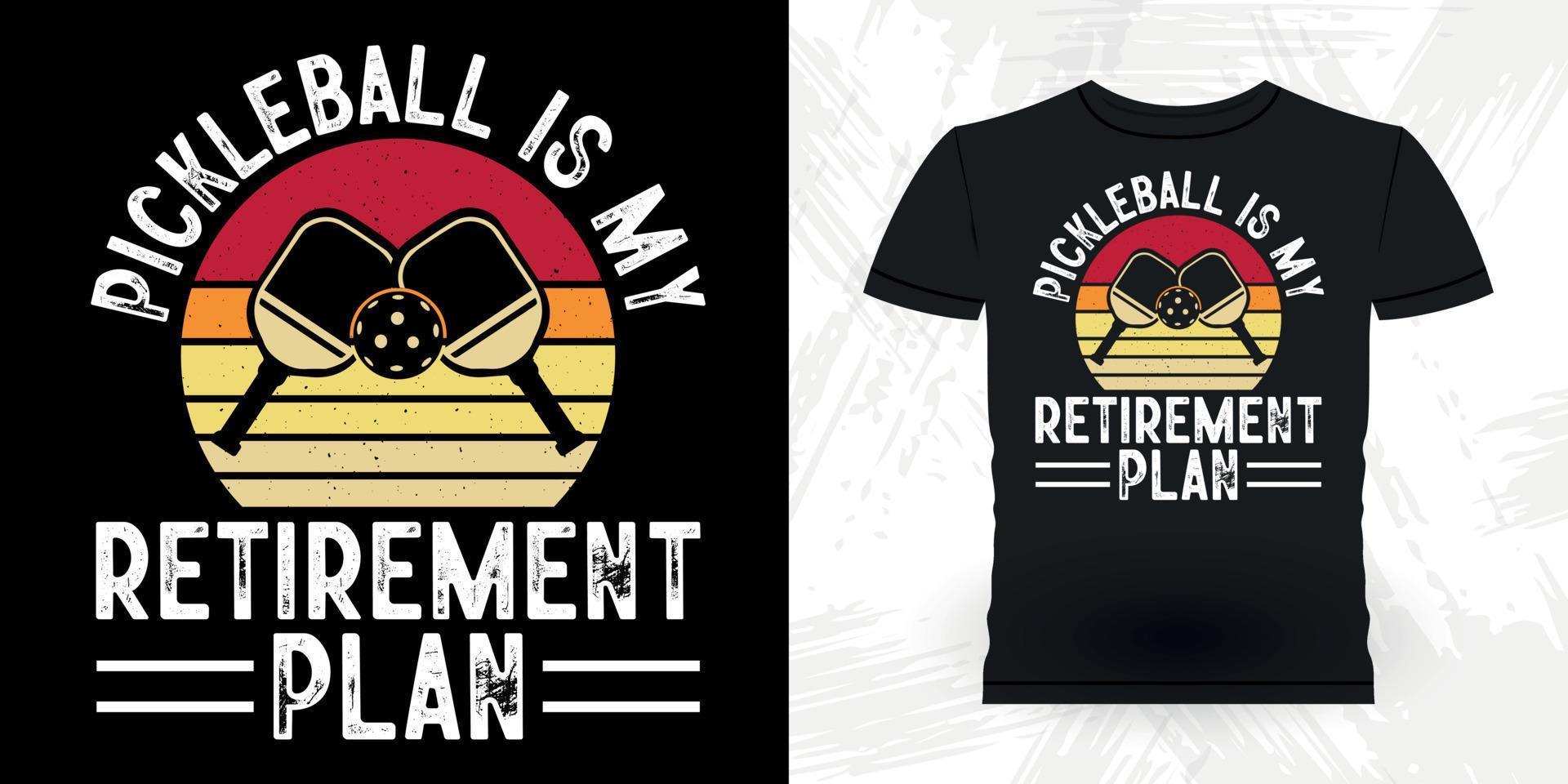 pickleball es mi plan de jubilación divertido jugador de pickleball deportes retro vintage pickleball diseño de camiseta vector