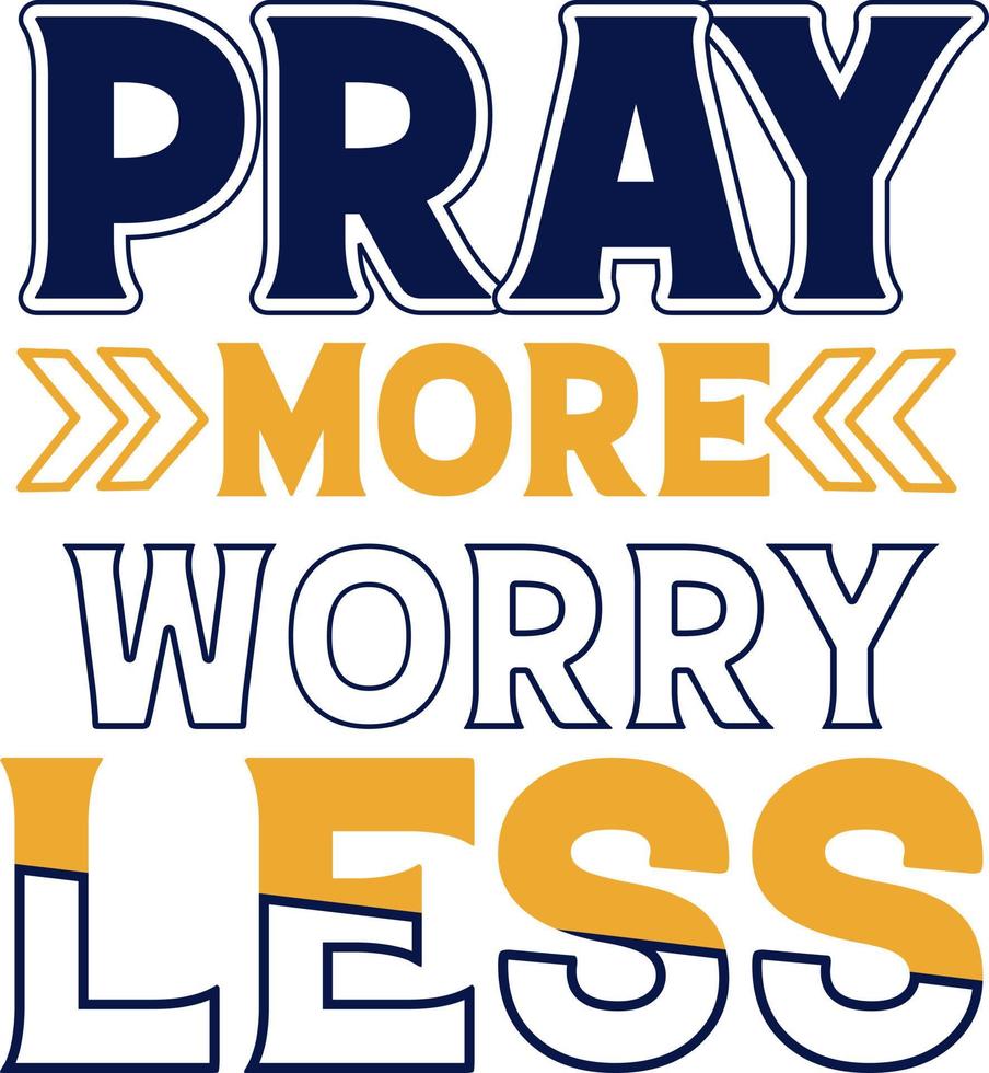 motivational quotes. Pray More Worry Less vector