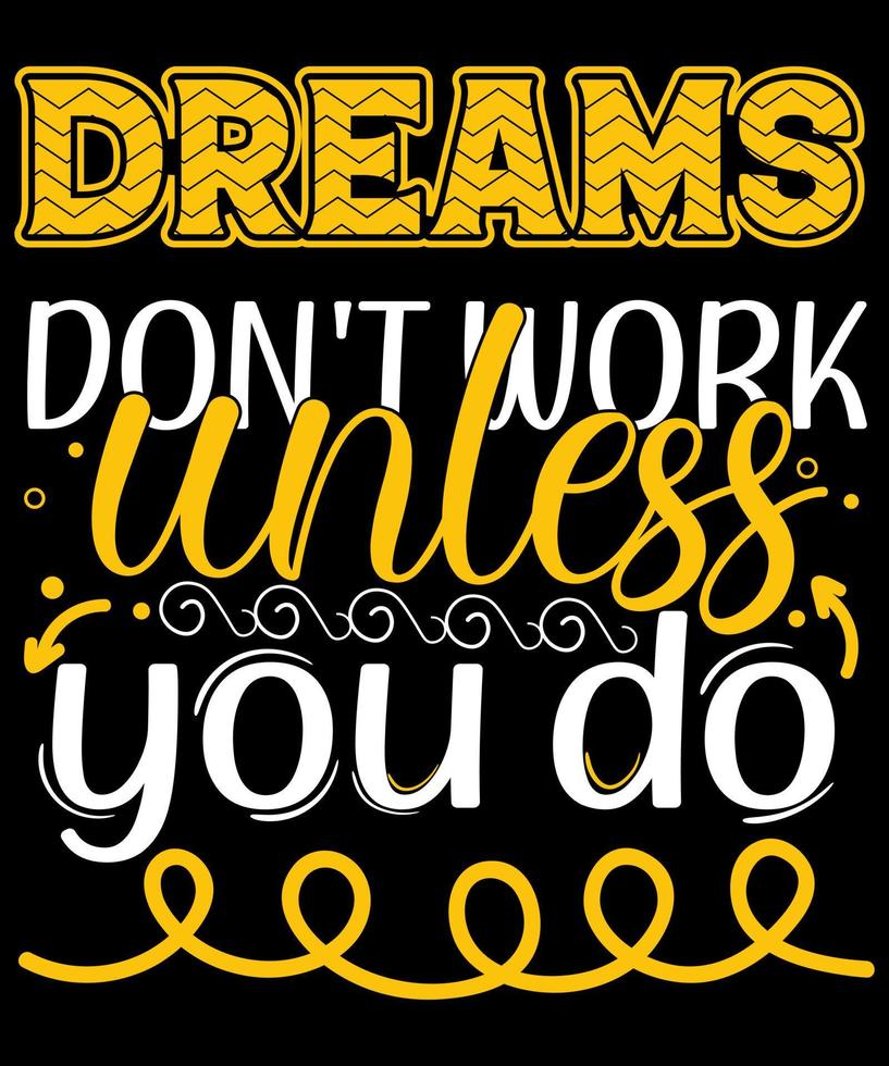 motivational quotes.  Dreams Dont Work Unless You Do vector