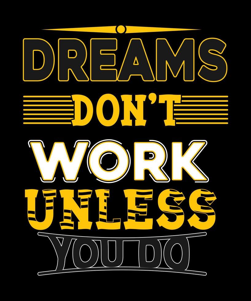 motivational quotes.  Dreams Dont Work Unless You Do vector