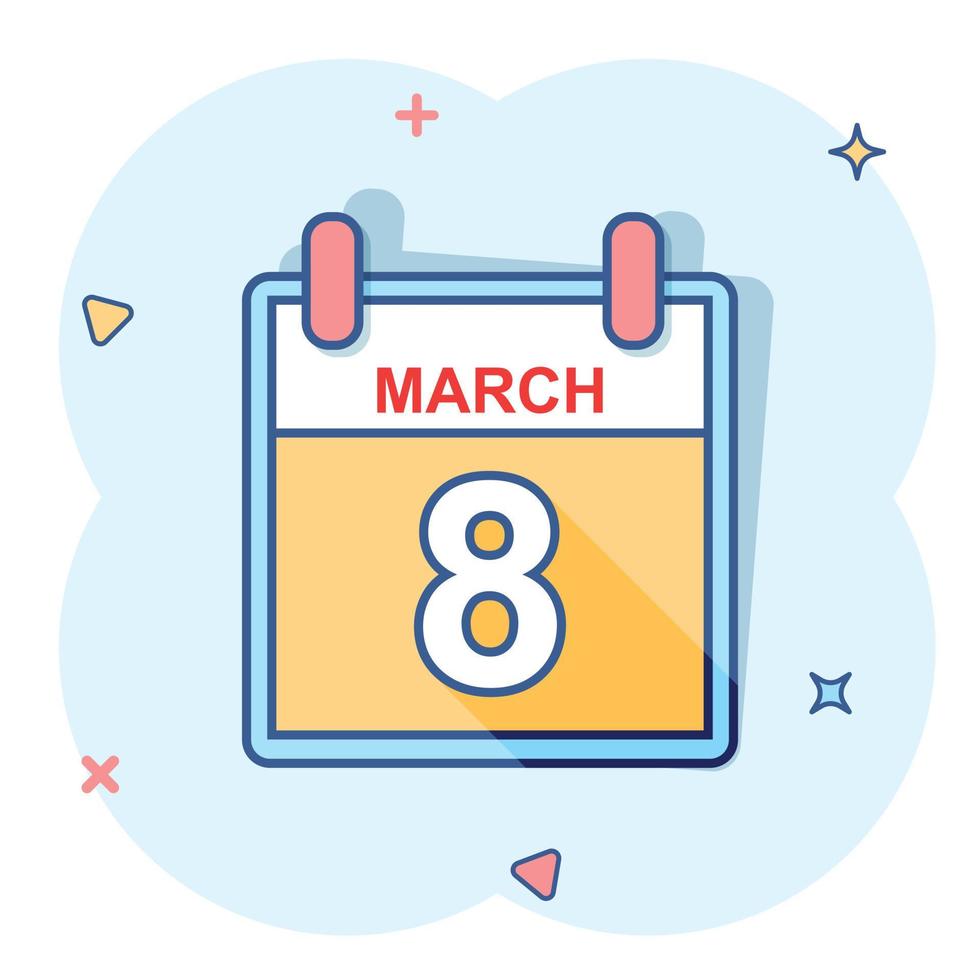 Vector cartoon march 8 calendar icon in comic style. Calendar sign illustration pictogram. International womens day agenda business splash effect concept.