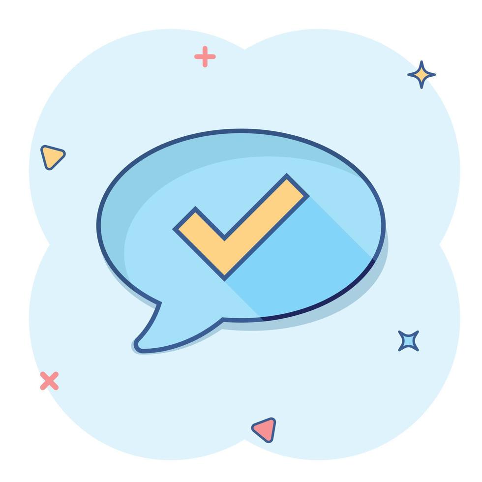 Speak chat sign icon in comic style. Speech bubble with check mark cartoon vector illustration on white isolated background. Team discussion button splash effect business concept.