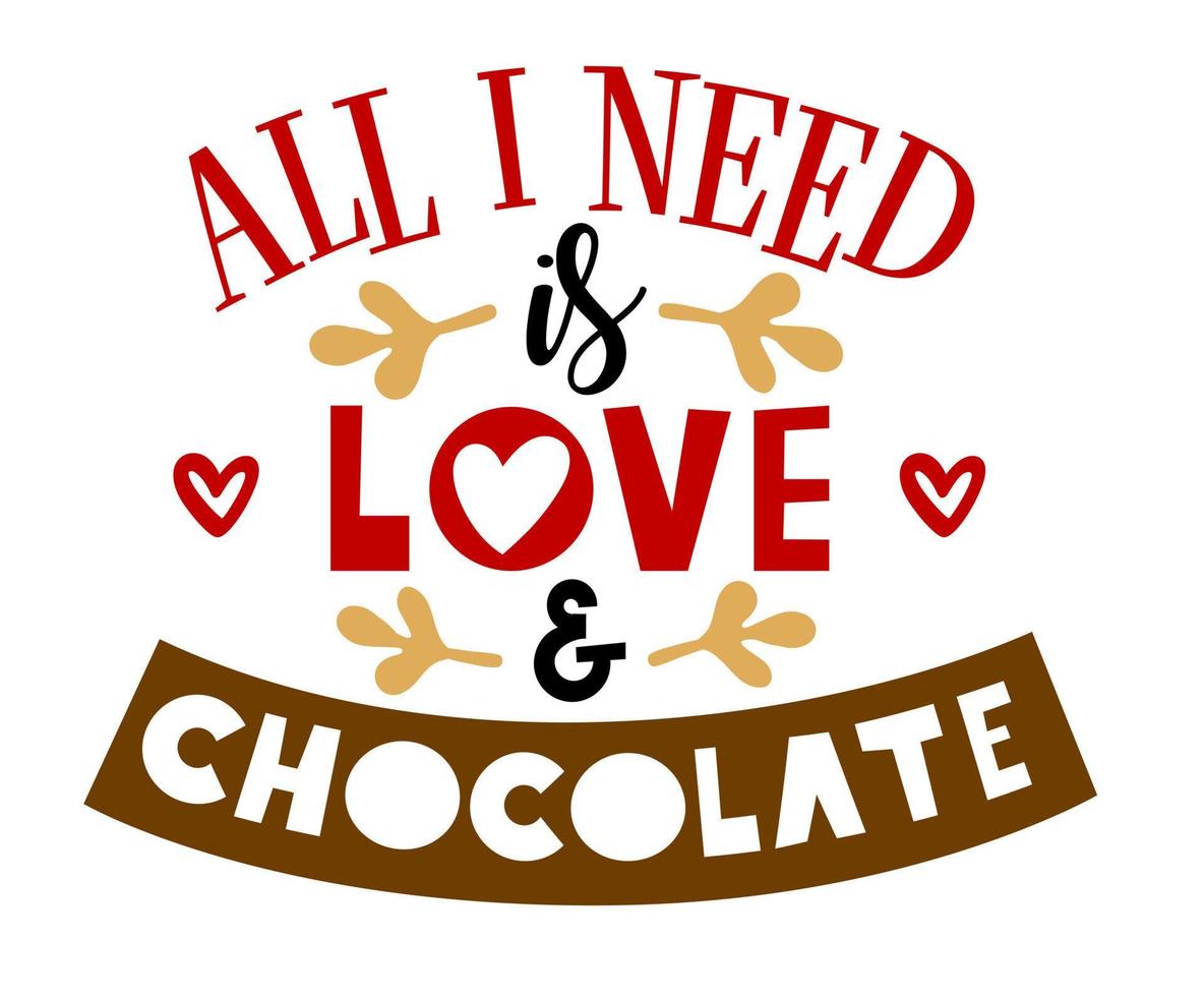 todo lo que necesito es amor y chocolate. día de San Valentín. vector