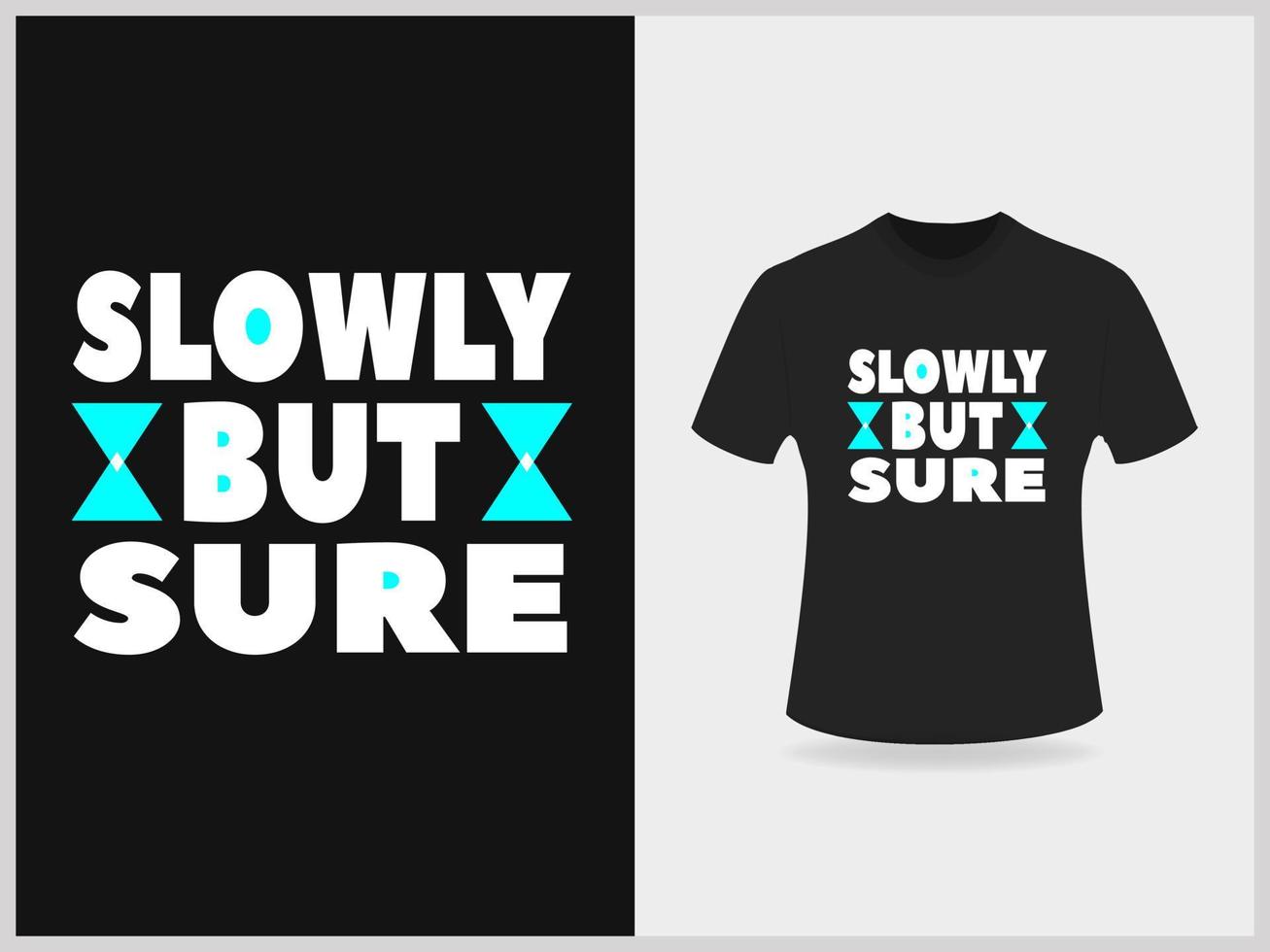 Slowly but sure typography tshirt design vector