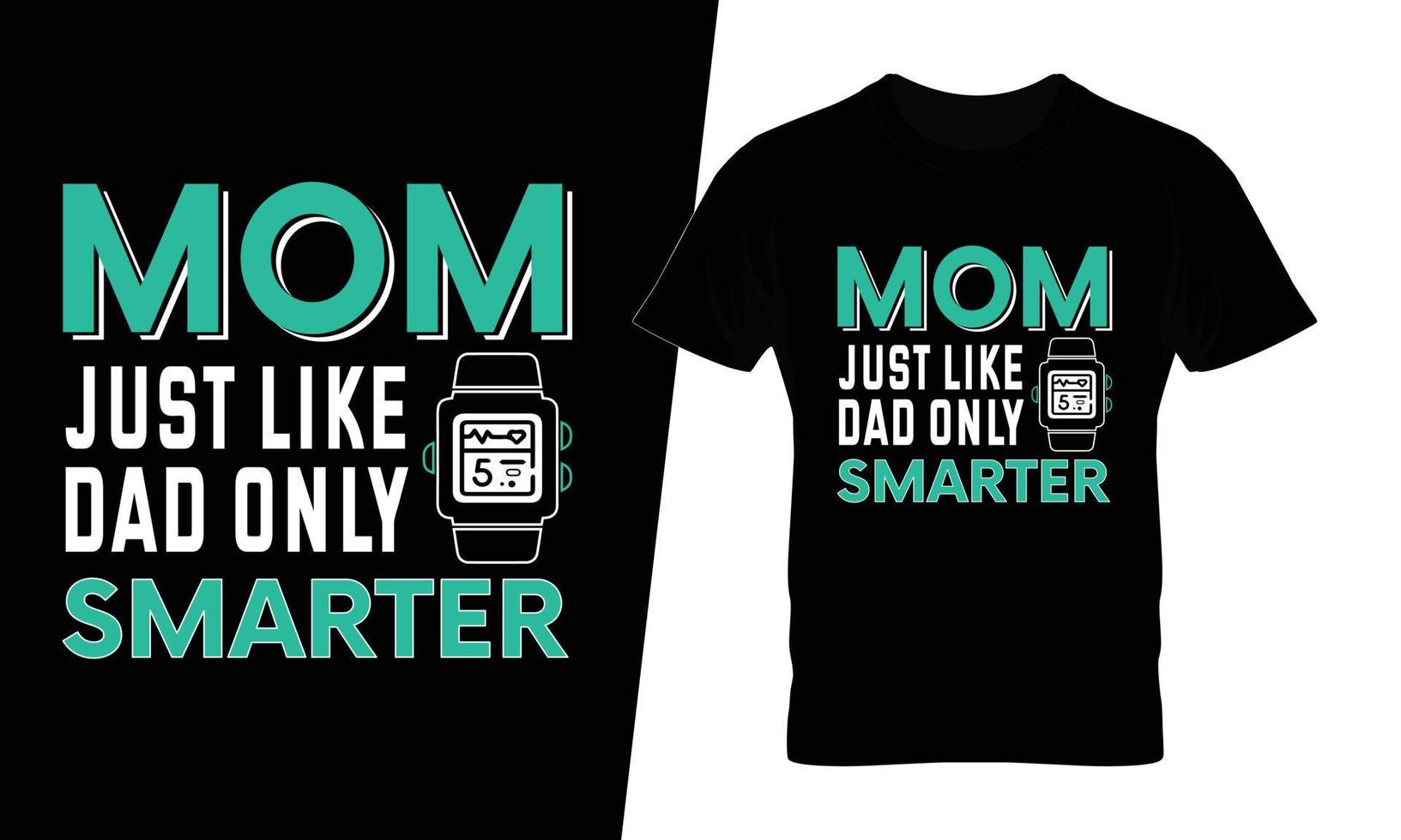 Mom Just Like Dad Only Smarter T-Shirt Mom Just Like Dad Only Smarter T-Shirt
