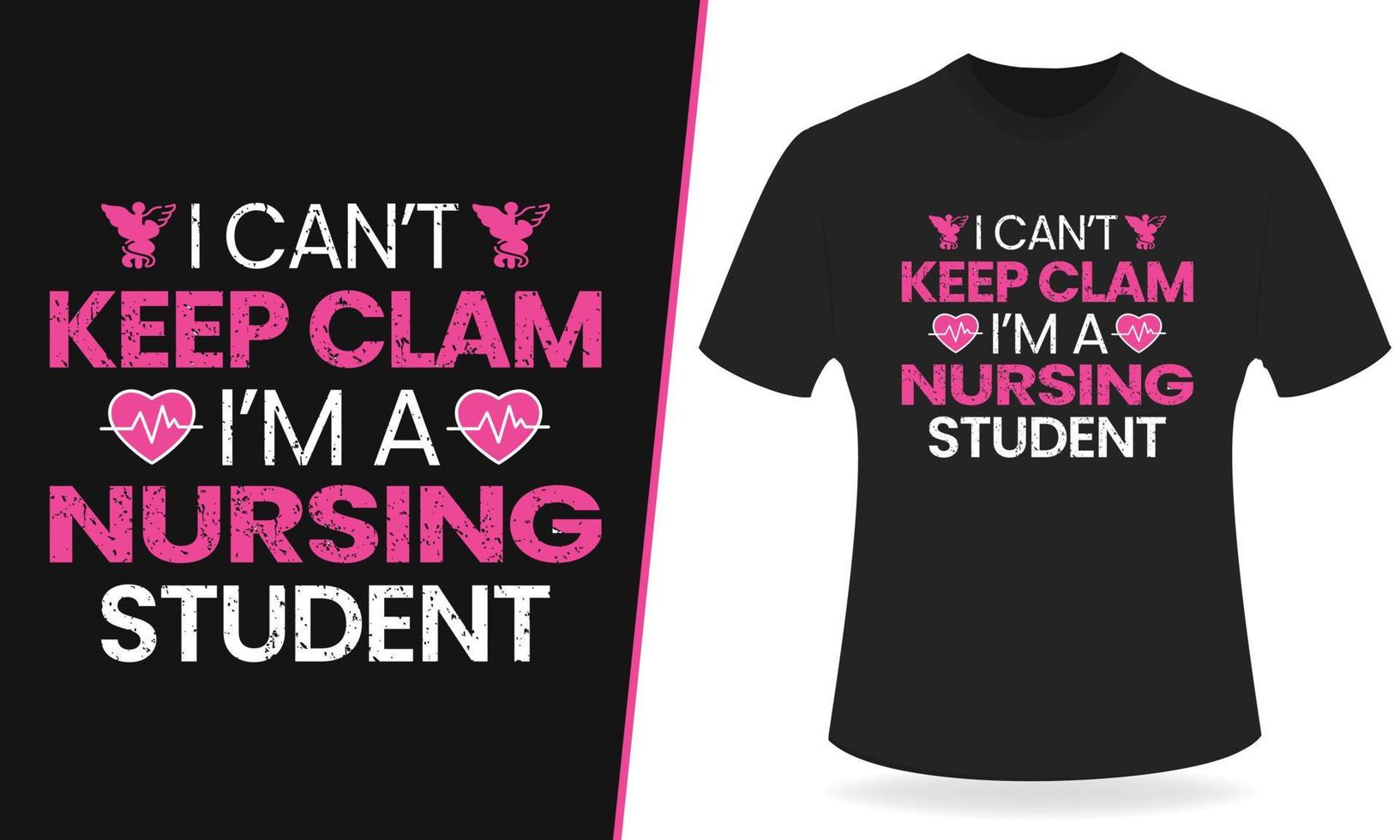 I can not keep clam i am a nursing student typography t shirt design vector