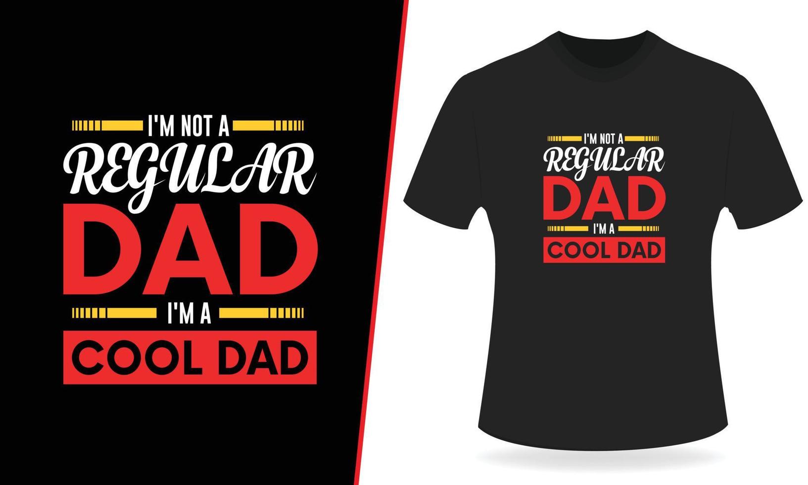 I am a regular dad i am cool dad typography t shirt design vector