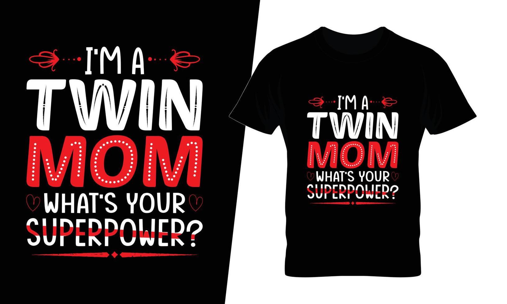I am a twin mom what is your superpower typography t shirt design vector