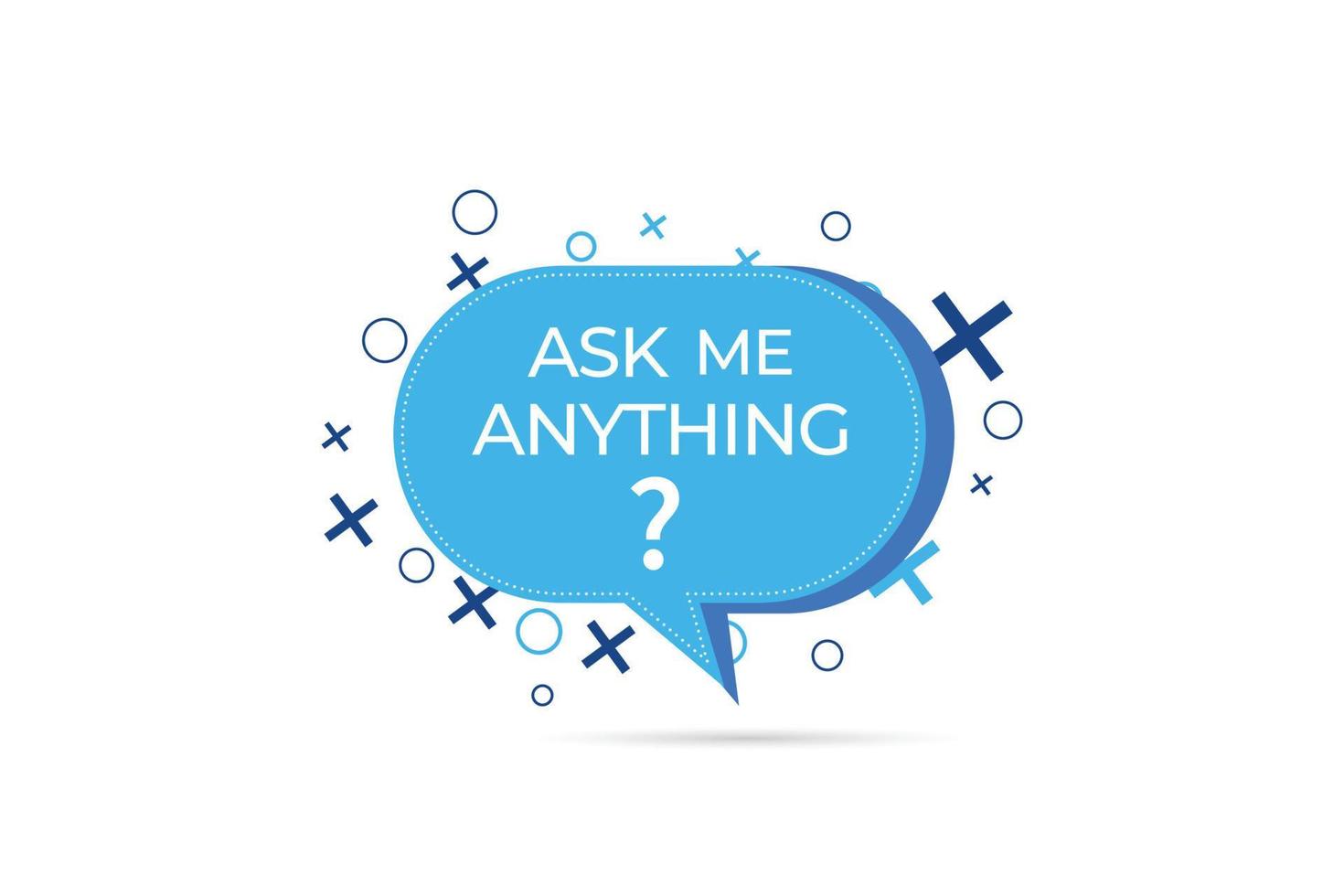 Ask me anything and question You Vector Element.