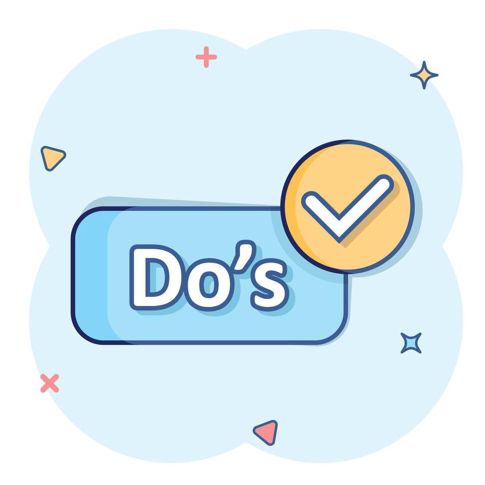 Do's sign icon in comic style. Like vector cartoon illustration. Yes business concept splash effect.