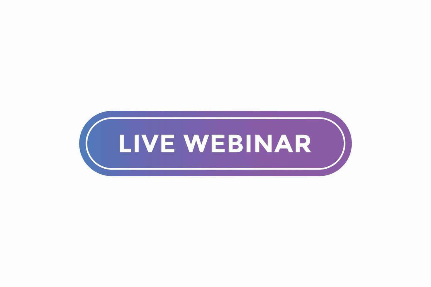 live webinar button vectors. sign label speech bubble live webinar vector