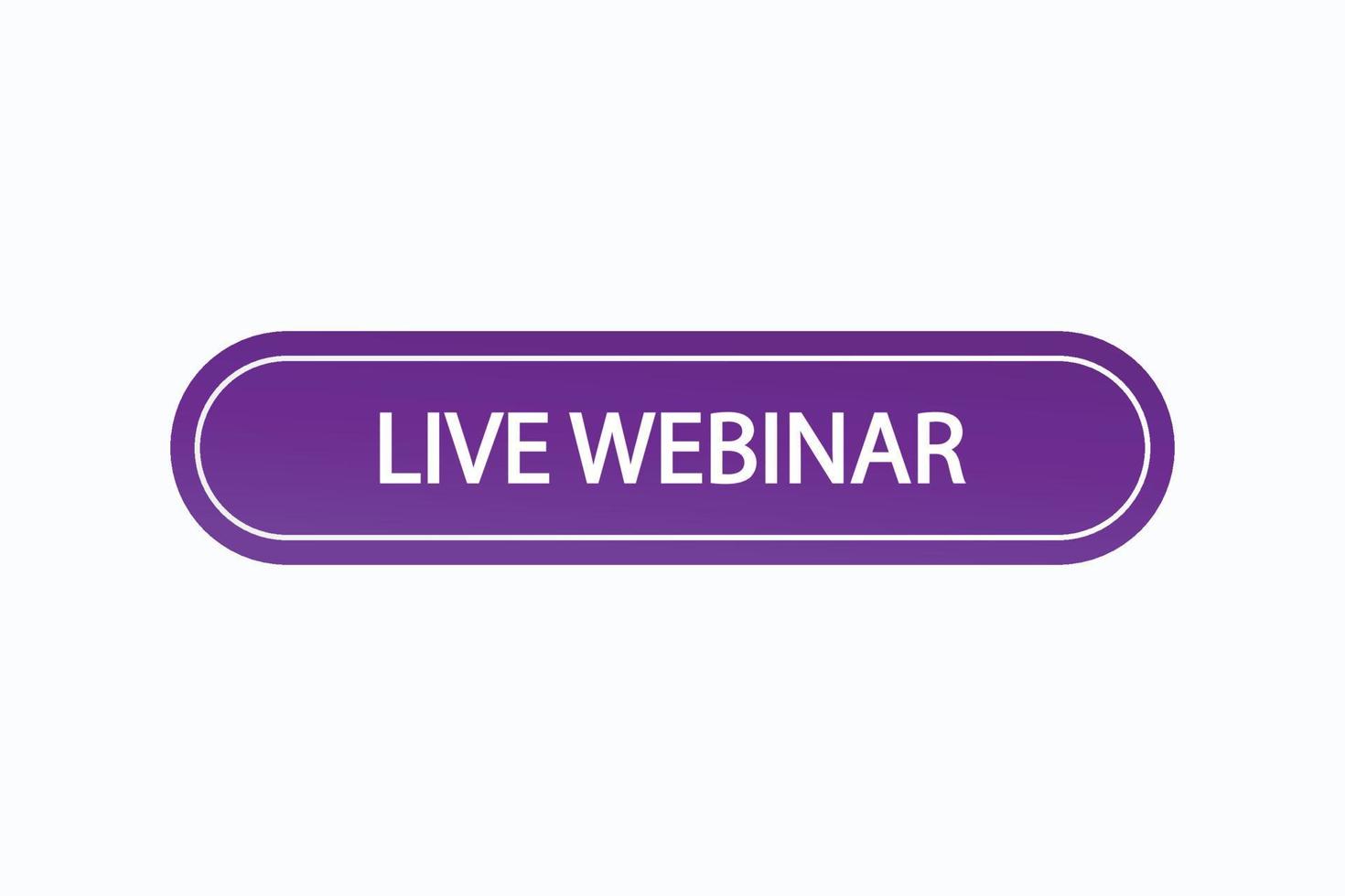 live webinar button vectors. sign label speech bubble live webinar vector