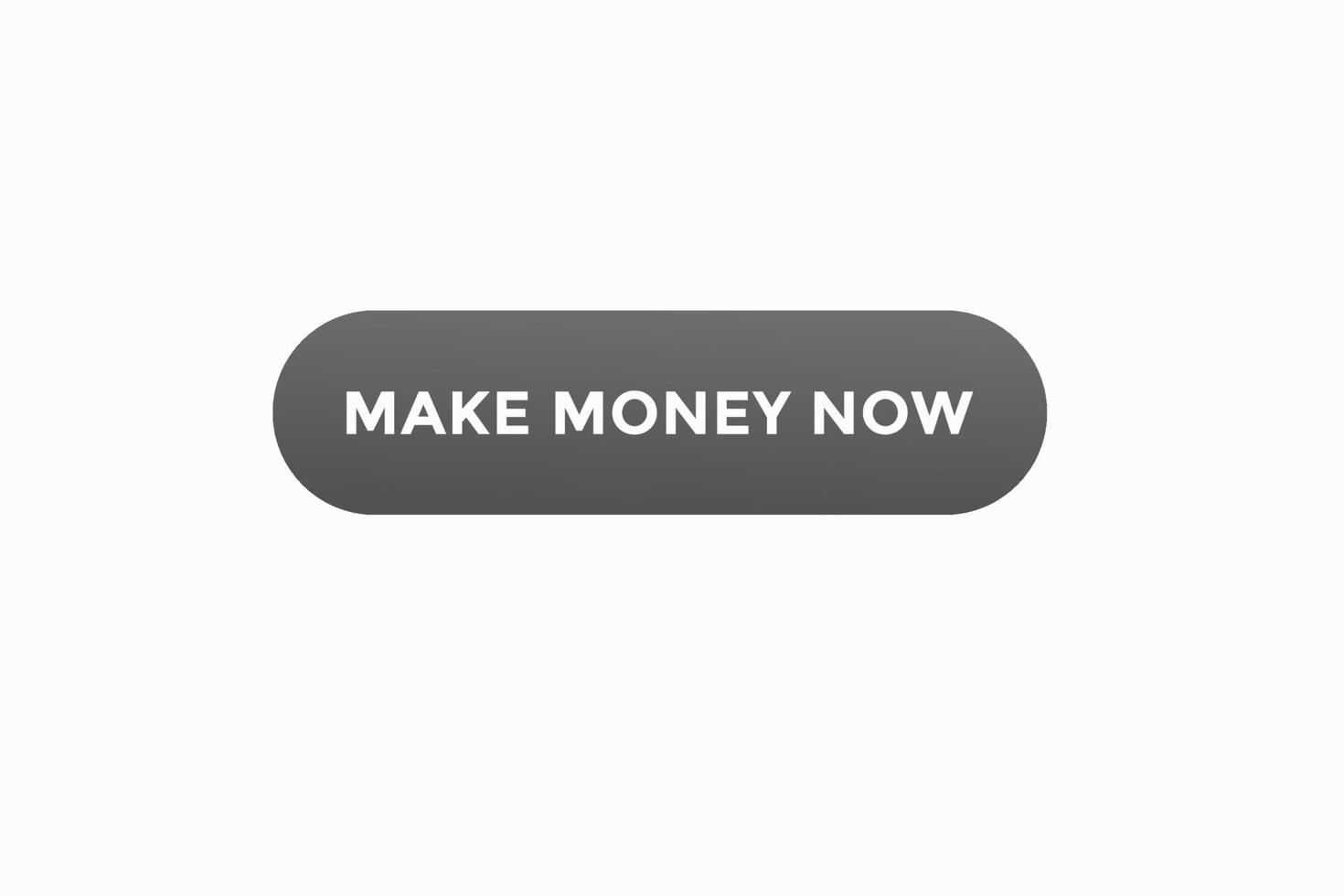 make money now button vectors.sign label speech bubble make money now vector