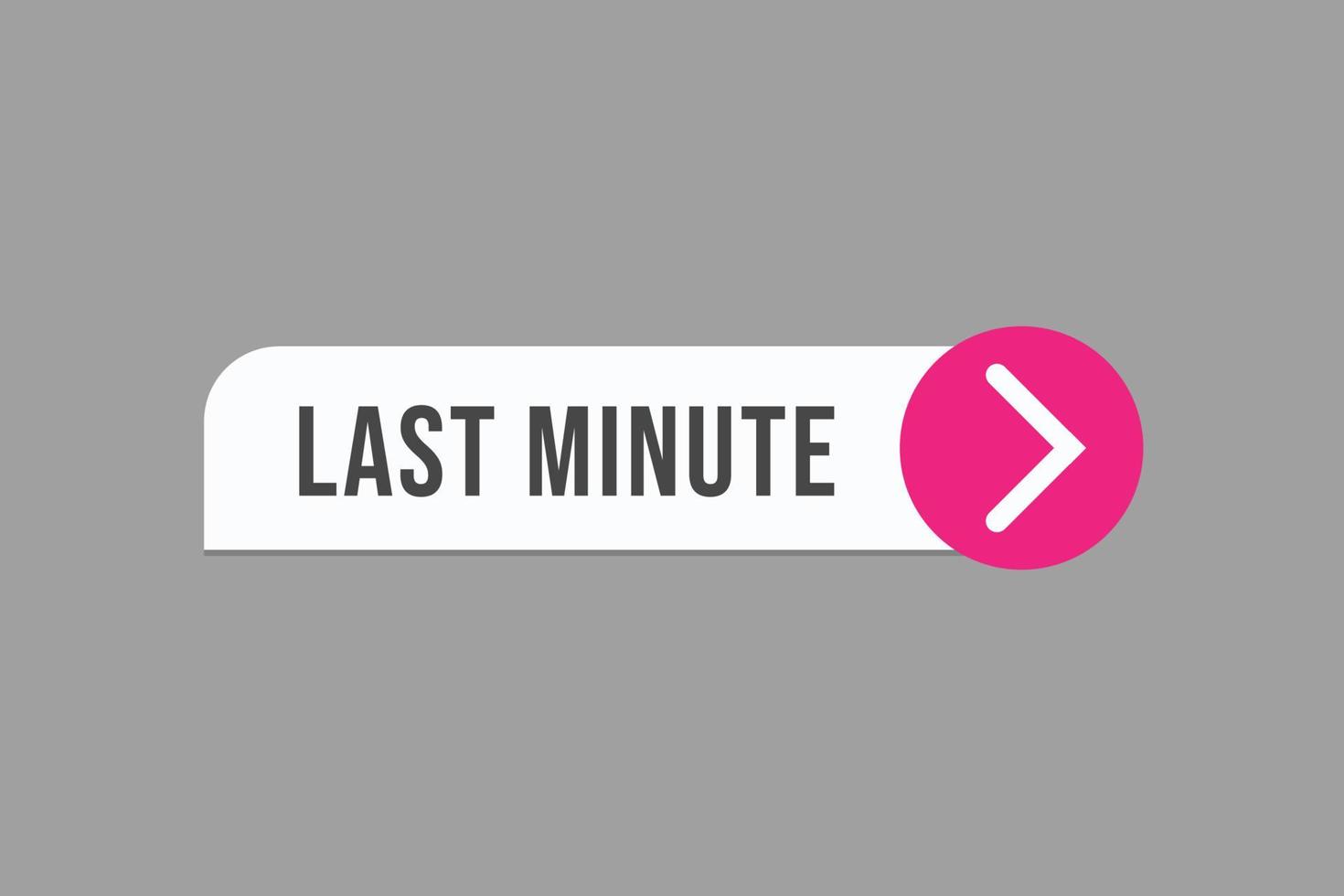 last minute button vectors. sign label speech bubble last minute vector